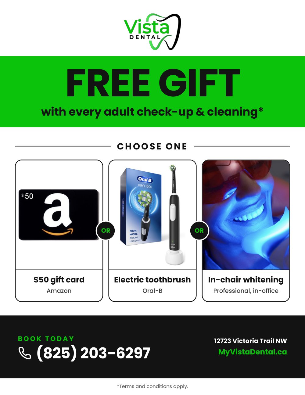 Free gift with every adult check-up and cleaning at Vista Dental. Choose one: a $50 Amazon gift card, an Oral-B electric toothbrush, or professional in-chair whitening. Book today at (825) 203-6297, 12723 Victoria Trail NW.